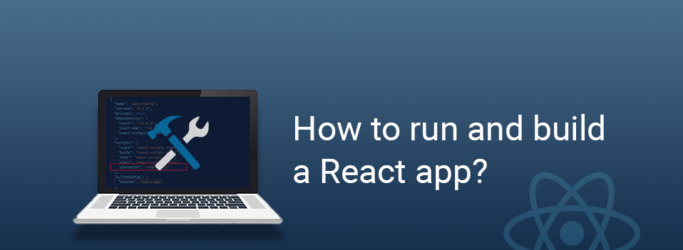 How to run and build a React app?