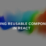 Creating reusable components in React