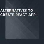 best Alternatives to Create React App