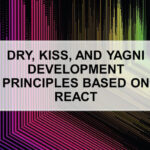 DRY, KISS, and YAGNI development principles based on React