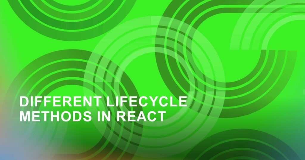 Lifecycle methods in react