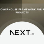 THE POWERHOUSE FRAMEWORK FOR REACT PROJECTS