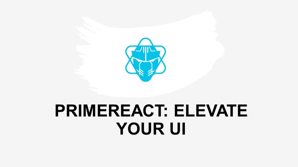 PRIMEREACT: ELEVATE YOUR UI