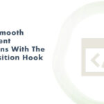 Create Smooth Component Transitions With The useTransition Hook