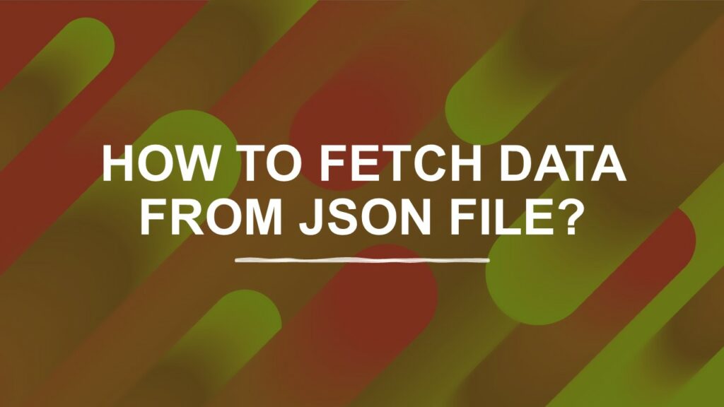 Fetch JSON data